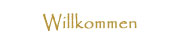 Willkommen